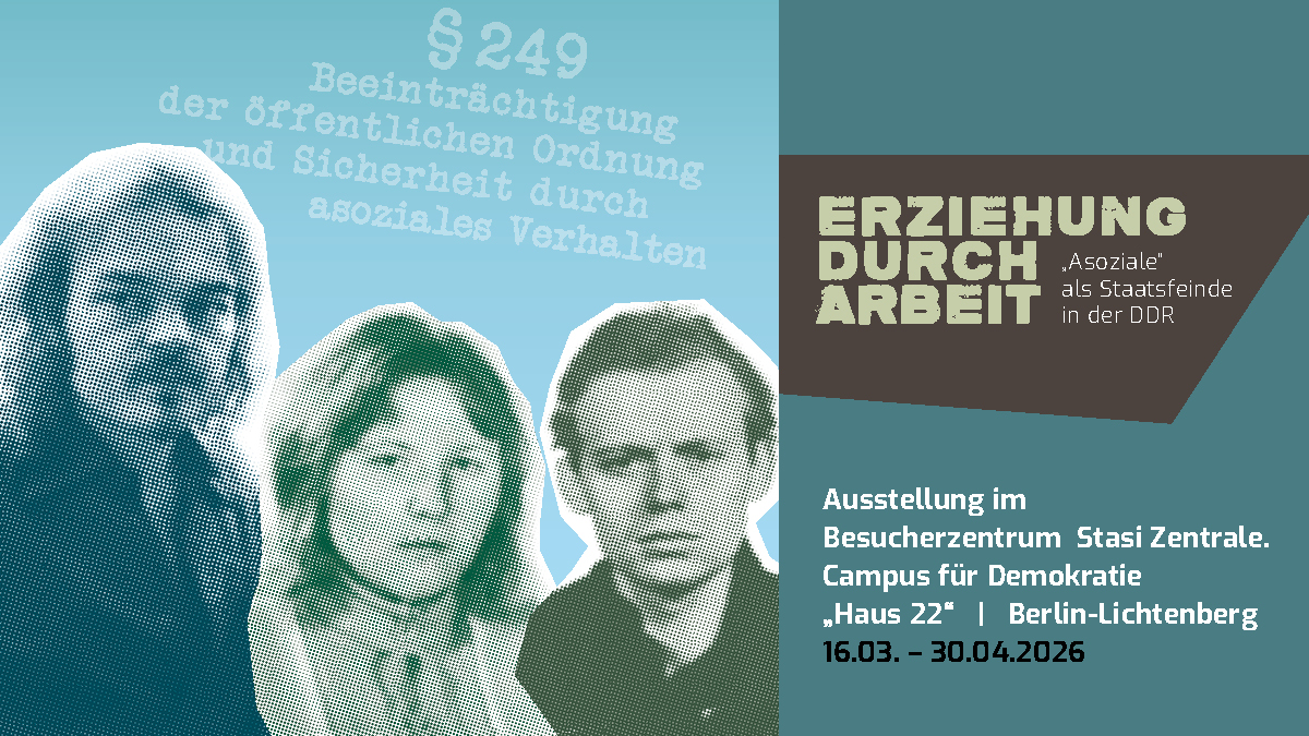 Ausstellungsplakat "Erziehung durch Arbeit. Asoziale als Staatsfeinde in der DDR."